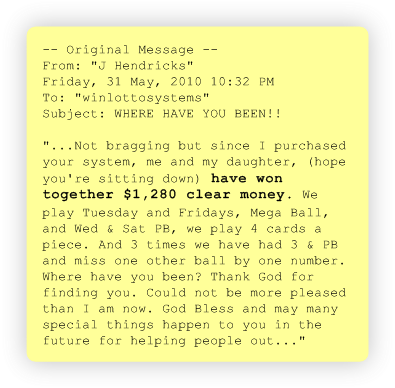 This is another authentic testimonial from an ordinary lotto player - the next one could be from YOU...