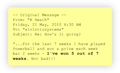This is another authentic testimonial from an ordinary lotto player - the next one could be from YOU...