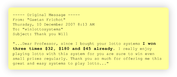 This is another authentic testimonial from an ordinary lotto player, just like you... This is another authentic testimonial from an ordinary lotto player, just like you...